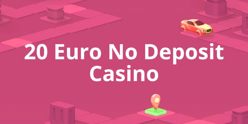 20 Euro No Deposit Casino Deutschland