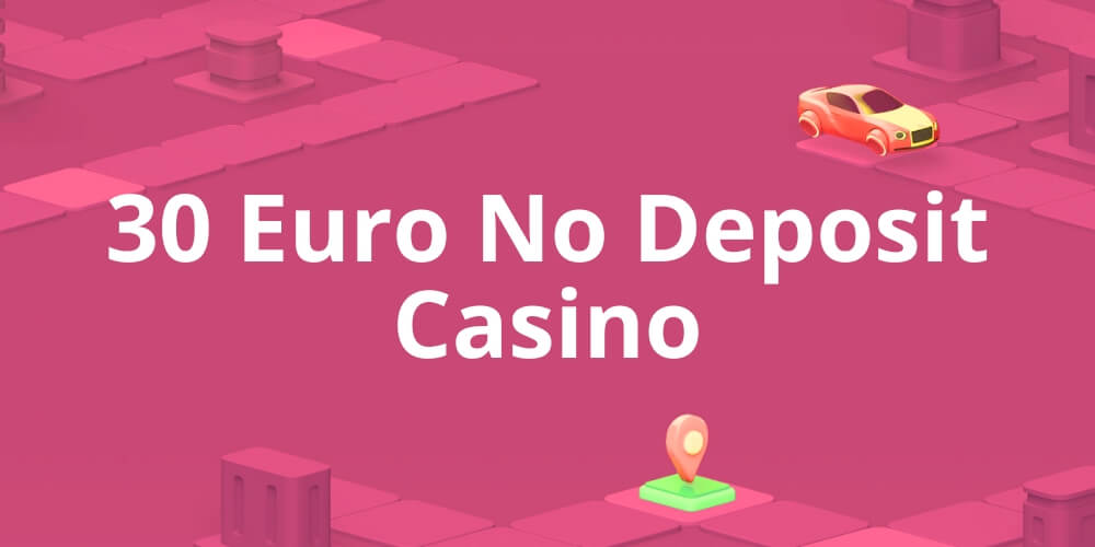 30 Euro No Deposit Casino Deutschland